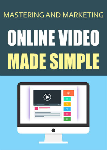 Mastering And Marketing Online Video Made Simple