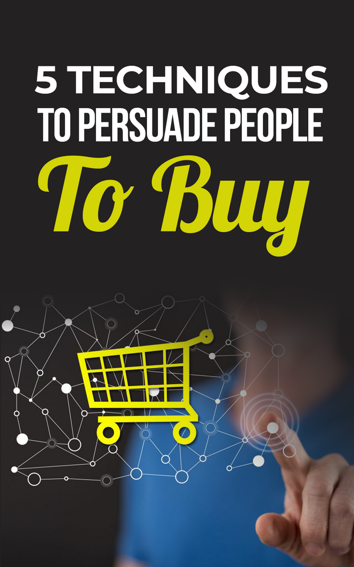 5 Techniques To Persuade People To Buy