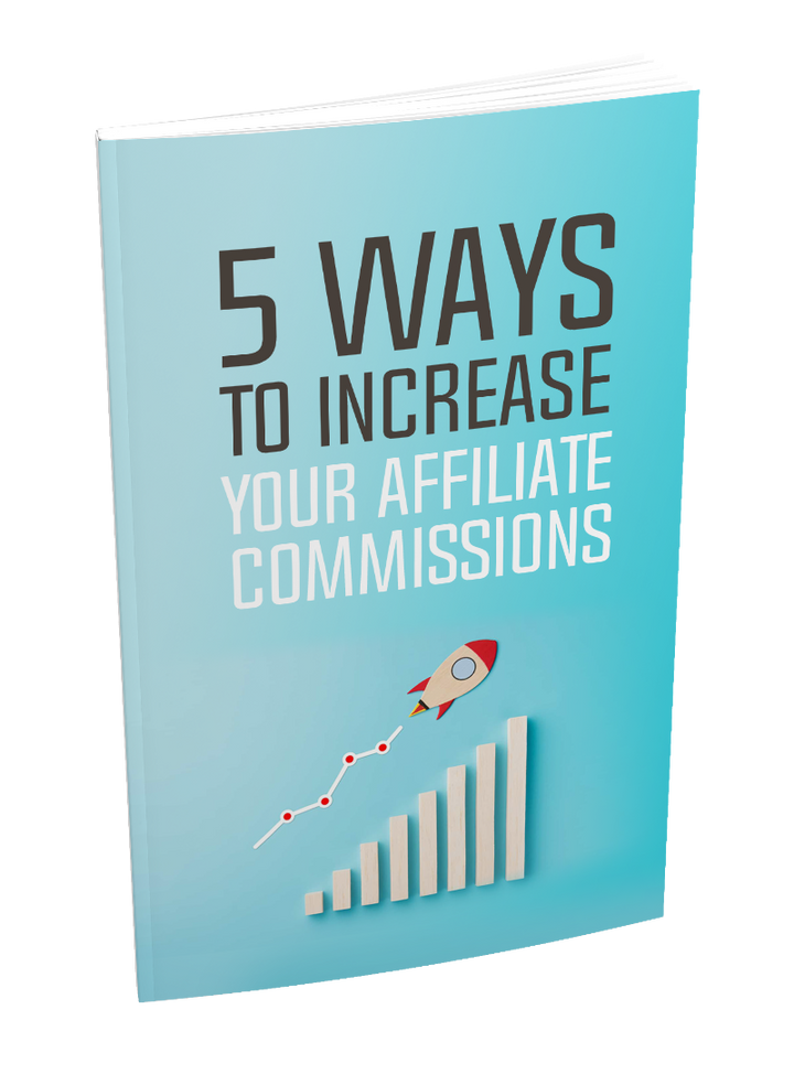 5 Ways To Increase Your Affiliate Commissions