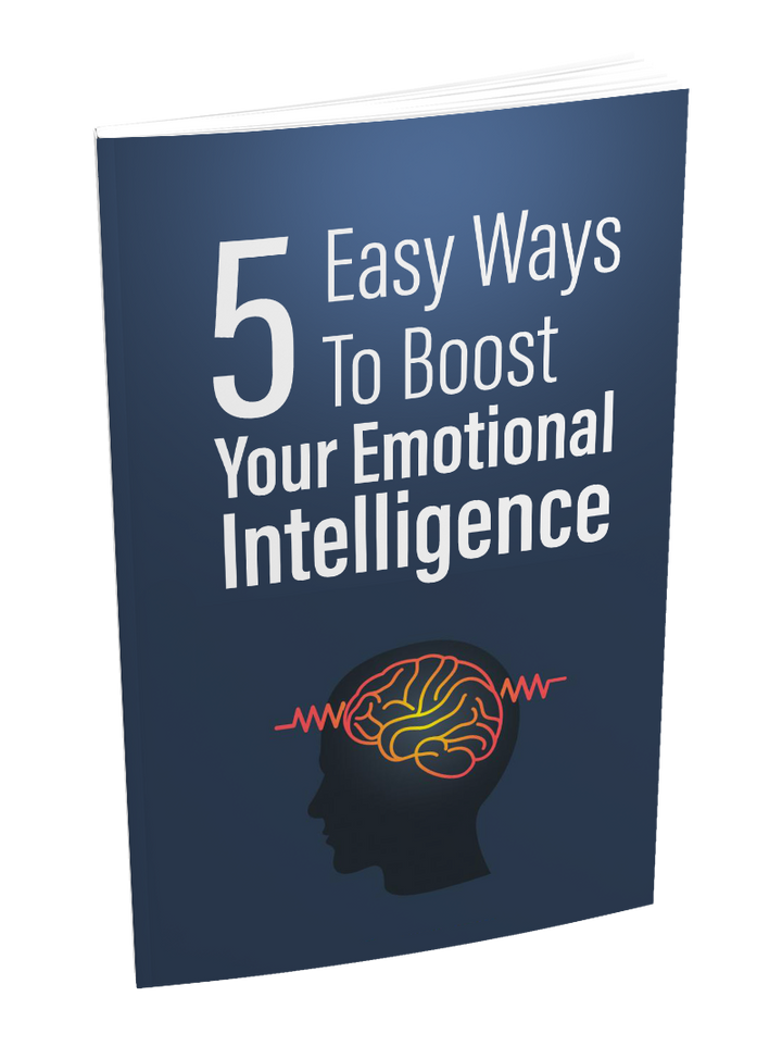 5 Easy Ways To Boost Your Emotional Intelligence
