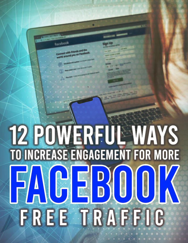 12 Powerful Ways To Increase Engagement For More Facebook Free Traffic