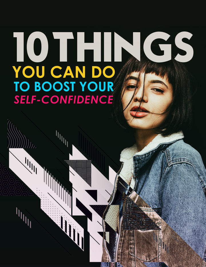 10 Things You Can Do To Boost Your Self-Confidence