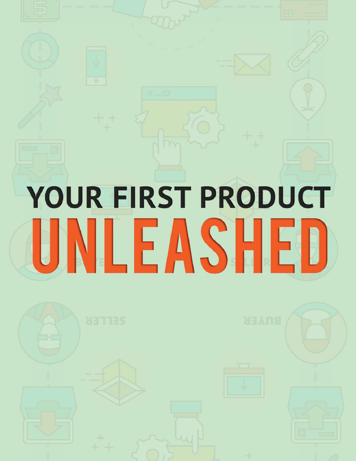 Your First Product Unleashed