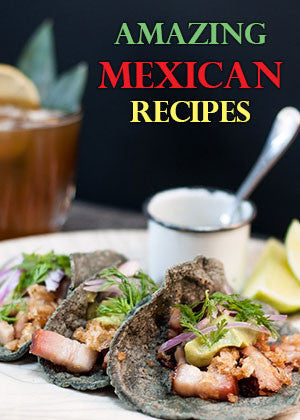 Amazing Mexican Recipes
