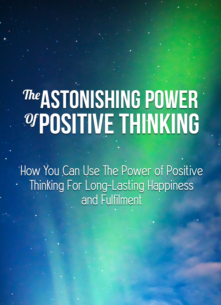 The Astonishing Power Of Positive Thinking