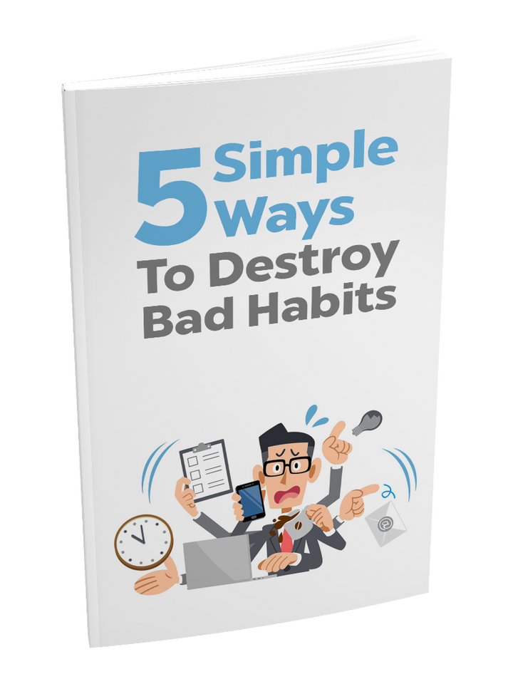 5 Simple Ways to Destroy Bad Habits