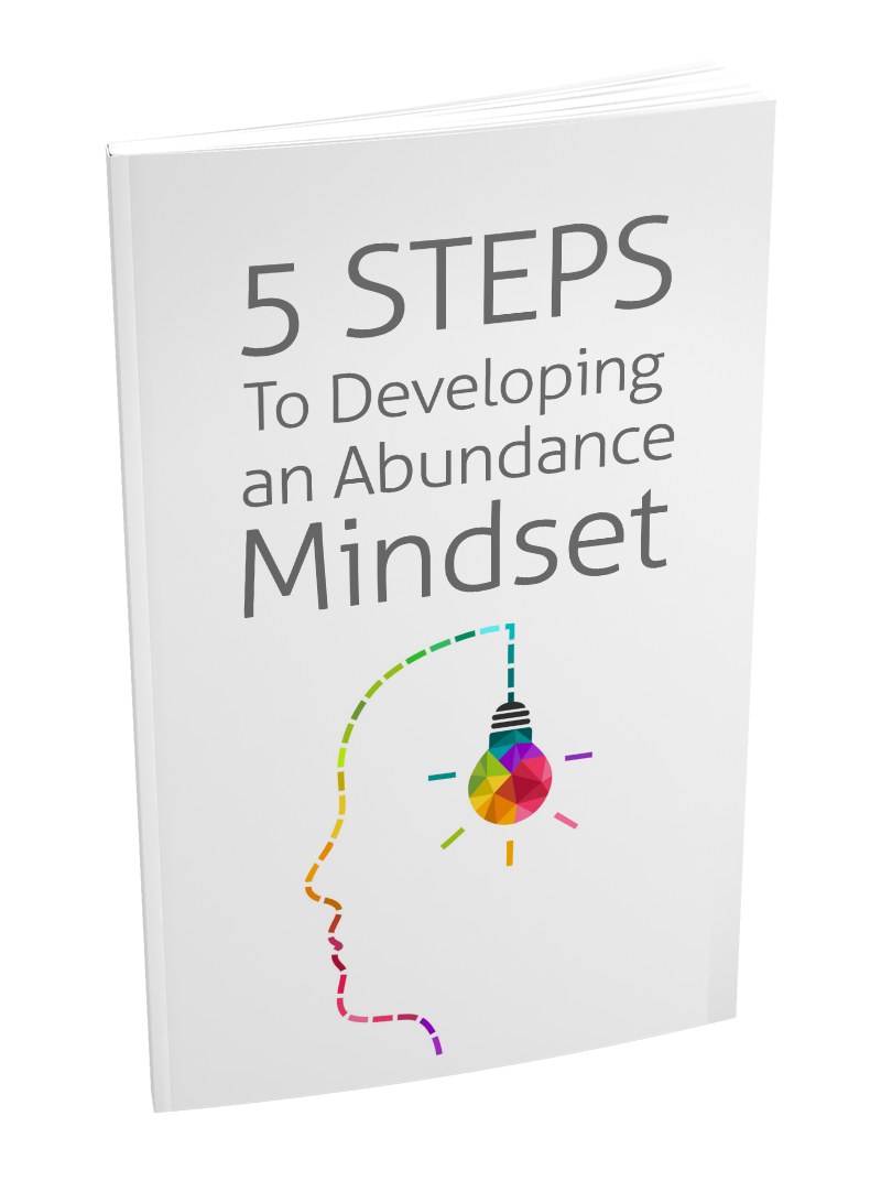 5 Steps To Developing an Abundance Mindset