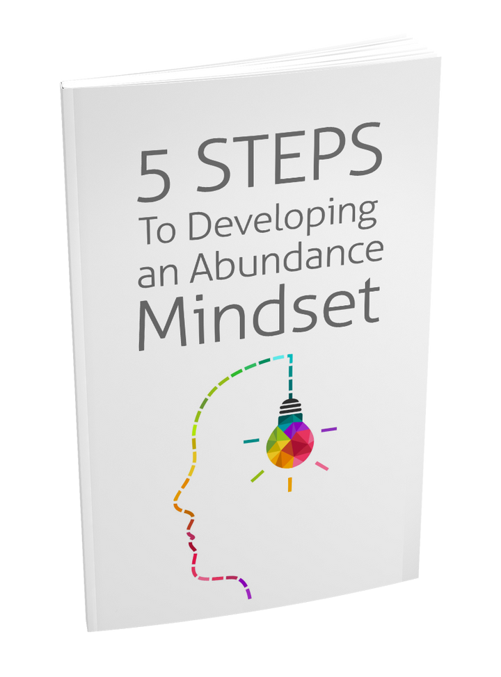 5 Steps To Developing an Abundance Mindset