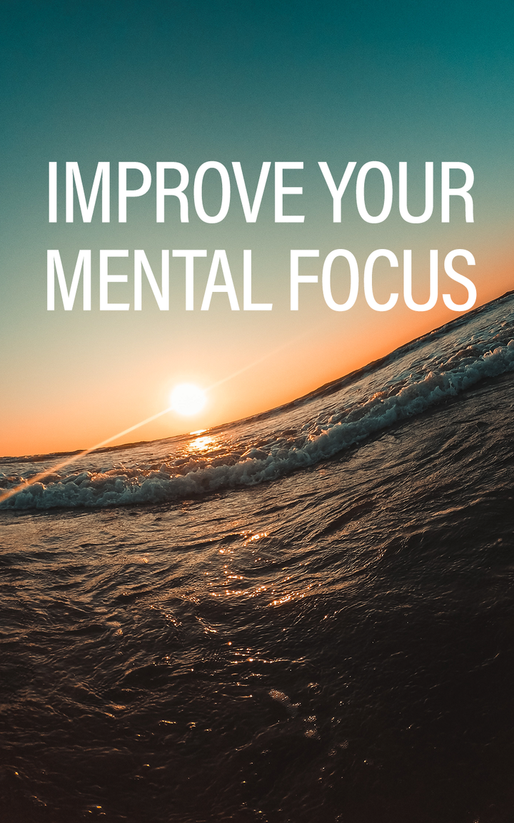Improve Your Mental Focus