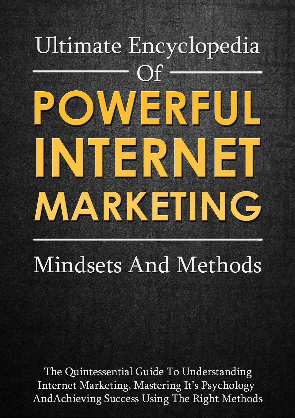 Ultimate Encyclopedia Of Powerful Internet Marketing