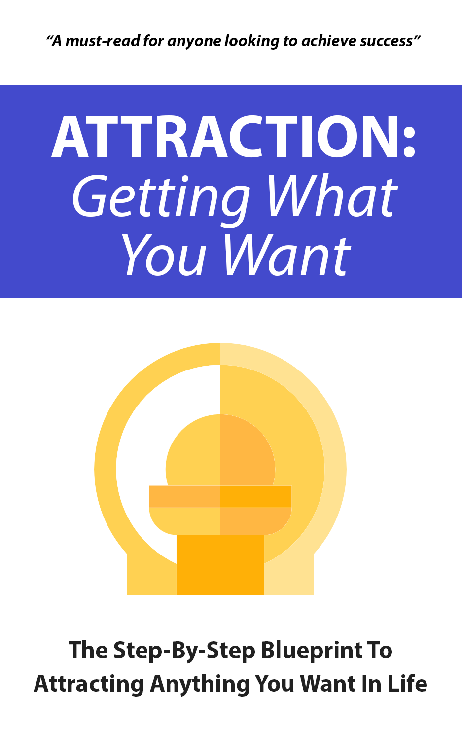 Attraction: Getting What You Want