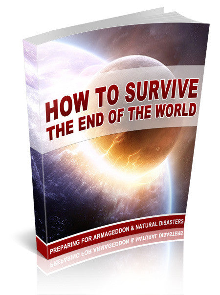 How to Survive The End of the World