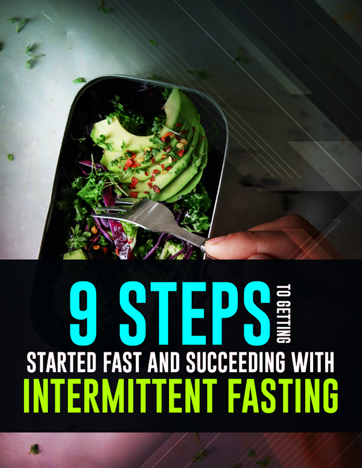 9 Steps To Getting Started Fast and Succeeding With Intermittent Fasting