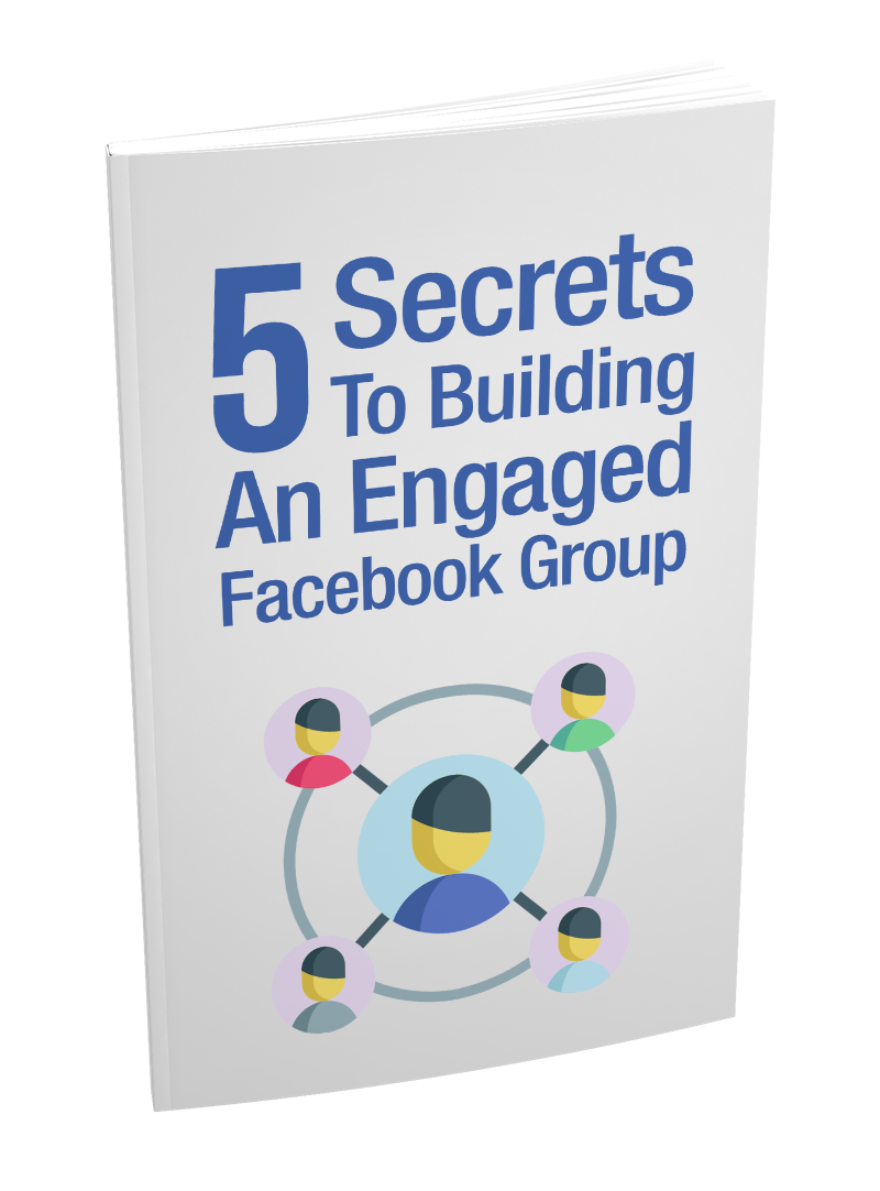 5 Secrets To Building an Engaged Facebook Group