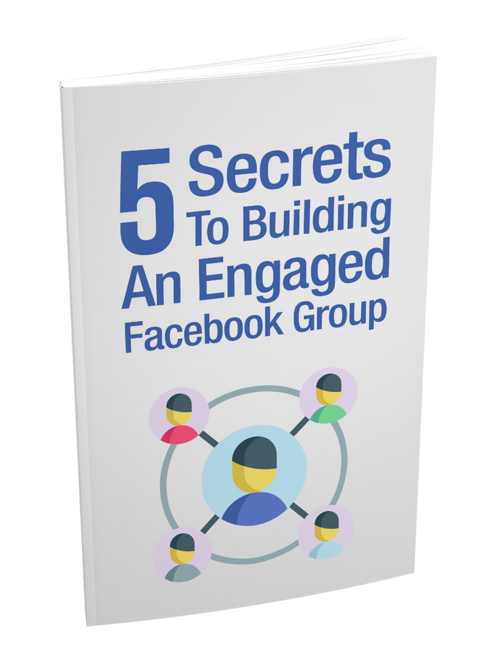 5 Secrets To Building an Engaged Facebook Group